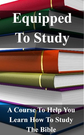 Equipped To Study Workbook (Equipping The Saints 5)