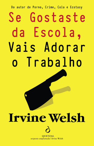 Se Gostaste da Escola, Vais Adorar o Trabalho