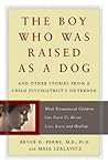 Book cover for The Boy Who Was Raised As a Dog: And Other Stories from a Child Psychiatrist's Notebook