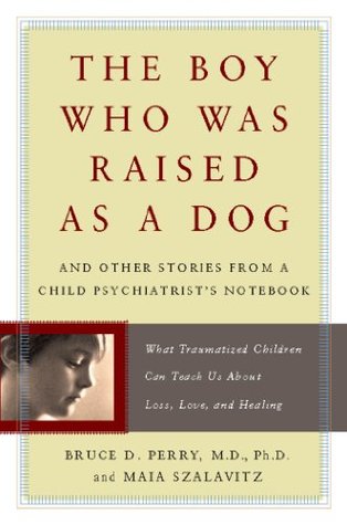The Boy Who Was Raised As a Dog: And Other Stories from a Child Psychiatrist's Notebook