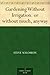 Gardening Without Irrigation by Steve Solomon