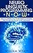 NLP: NOW! - The Ultimate Guide To Achieve Your Goals & Build an Amazing Life Through The Power of Neuro Linguistic Programming (NLP, NLP Techniques, As ... Goal Setting, Self Esteem, Self Confidence)