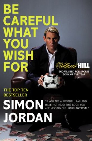 Be Careful What You Wish For: The ultimate book for every football fan (Kindle Edition)