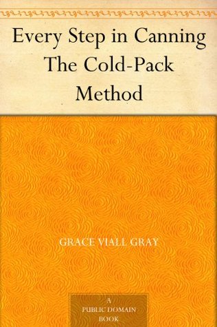 Every Step in Canning The Cold-Pack Method