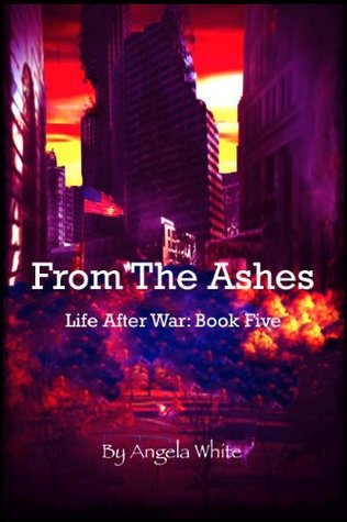 From the Ashes (Life After War #3)
