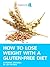 How to Lose Weight with a Gluten-Free Diet