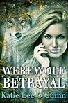 Werewolf Betrayal by Katie Lee O'Guinn