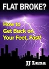 FLAT BROKE? How to Get Back on Your Feet, Fast!