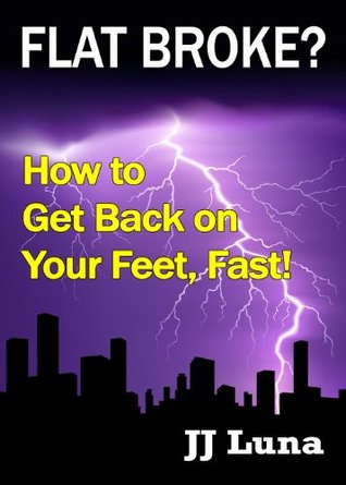 FLAT BROKE? How to Get Back on Your Feet, Fast! (Kindle Edition)