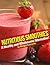 Nutritious Smoothies: A Healthy and Wholesome Alternative!