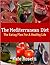 The Mediterranean Diet The Eating Plan For A Healthy Life (The Mediterranean Diet: The Eating Plan For A Healthy Life Book 1)