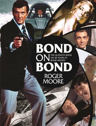 Bond on Bond: The Ultimate Book on Over 50 Years of 007
