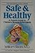 Safe and Healthy: A Parent's Guide to Children's Illnesses and Accidents (Growing Family Series)