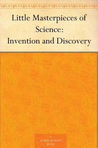 Little Masterpieces of Science: Invention and Discovery (Kindle Edition)