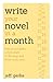 Write Your Novel in a Month: How to Complete a First Draft in 30 Days and What to Do Next