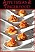 Appetizers & Fingerfood - Over 100 Recipes!
