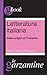 Letteratura italiana. Dalle origini al Trecento. Dante, Petrarca, Boccaccio