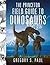 The Princeton Field Guide to Dinosaurs (Princeton Field Guides)