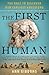 The First Human by Ann Gibbons