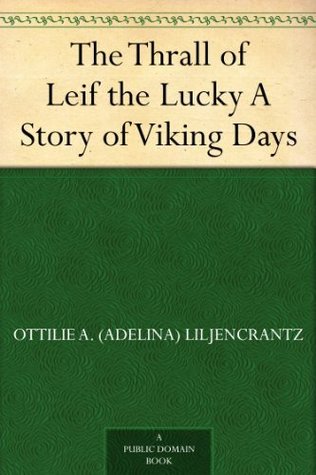 The Thrall of Leif the Lucky A Story of Viking Days (Kindle Edition)