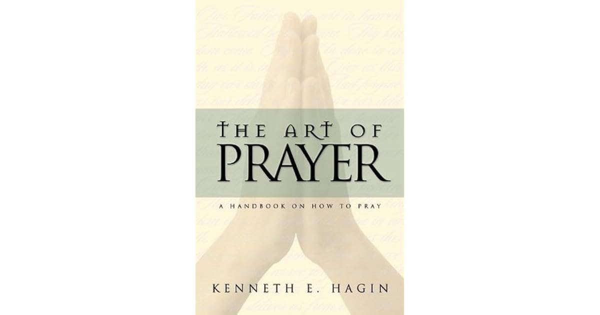 The Art of Prayer by Kenneth E. Hagin
