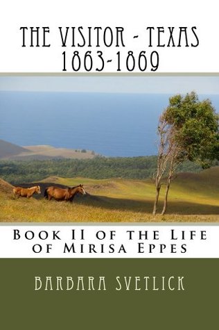 The Visitor - Texas 1863-1869 (The Life of Mirisa Eppes Book 2)