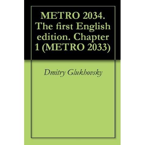 METRO 2034. The first English edition. Chapter 1 (METRO 2033) by Dmitry ...