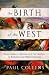 The Birth of the West: Rome, Germany, France, and the Creation of Europe in the Tenth Century
