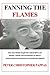 Fanning The Flames - How Saul Alinsky taught the radical left... by Peter Pappas