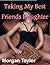 Taking My Best Friends Daug...