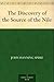 The Discovery of the Source of the Nile by John Hanning Speke