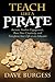 Teach Like a PIRATE: Increase Student Engagement, Boost Your Creativity, and Transform Your Life as an Educator