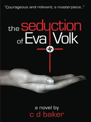 The Seduction of Eva Volk: A Novel of Hitler's Christians (Kindle Edition)