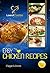 Easy Chicken Recipes: 40 Delicious, Easy Chicken Recipes For Any And All Occasions (Love Of Cooking Book 7)