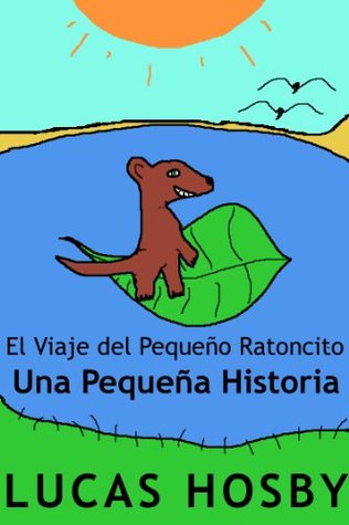 El Viaje del Pequeño Ratoncito: Una Pequeña Historia (Kindle Edition)