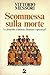 Scommessa sulla morte. La proposta cristiana, illusione o spe... by Vittorio Messori Scommessa sulla morte. La proposta cristiana, illusione o spe... by Vittorio Messori