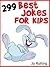 299 Best Jokes for Kids! Short, Funny, Clean and Corny Kid's ... by Jo Rolling