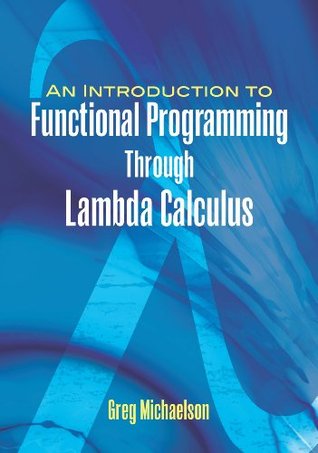 An Introduction to Functional Programming Through Lambda Calculus (Dover Books on Mathematics)