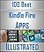 100 Greatest Kindle Fire Apps Illustrated & Reviewed! by Ivan Peretti