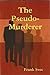 The Pseudo-Murderer