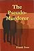 The Pseudo-Murderer by Frank Svec