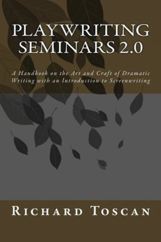 Playwriting Seminars 2.0: A Handbook on the Art and Craft of Dramatic Writing with an Introduction to Screenwriting (Kindle Edition)