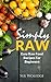 Simply Raw: Easy Raw Food R...