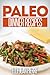 Paleo Dinner Recipes: Quick And Easy Paleo Dinner Recipes For Busy Moms And Dads. (Simple Paleo Recipe Series)