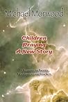 Children Praying a New Story: A Resource for Parents, Grandparents and Teachers