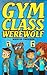 Gym Class Werewolf