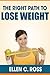 The Right Path to Lose Weight: Safe and Scientifically Proven Ways to Lose Weight