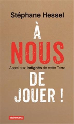A nous de jouer! Appel aux indignés de cette terre