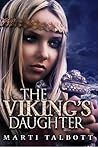 The Viking's Daughter by Marti Talbott