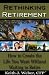 Rethinking Retirement: How ...